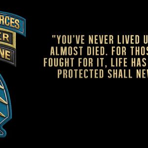 Special Forces SSI with Ranger Tab “You've never lived until you've almost died. Sign 18 x 9"