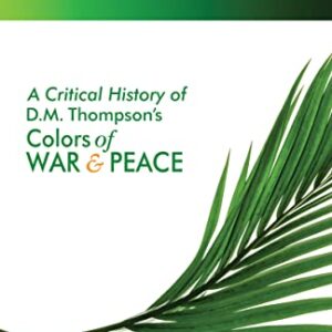 Hues of Green: A Critical History of D.M. Thompson’s Colors of War & Peace
