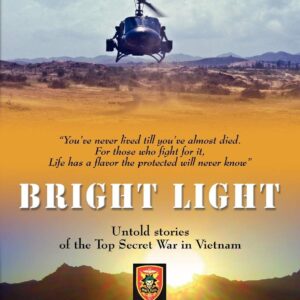 Bright Light: Untold Stories of the Top Secret War in Vietnam